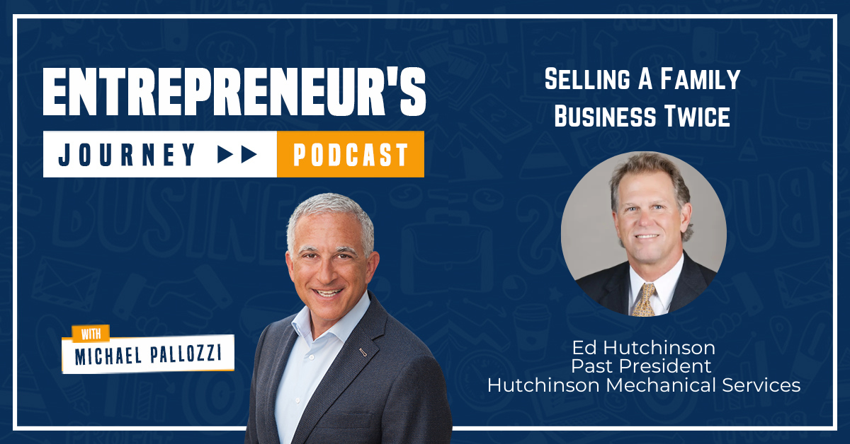 Selling A Family Business Twice With Ed Hutchinson