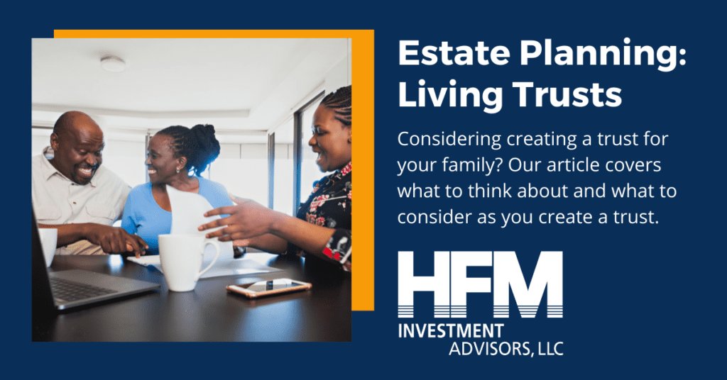 Estate Planning Living Trusts Hfm Investment Advisors Llc