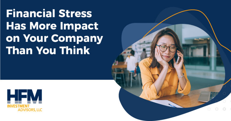 HFM Advisors Financial Stress Impacts Your Company 